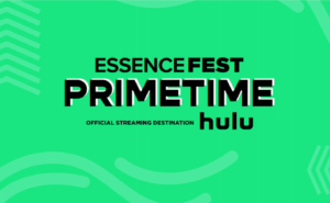 Hulu to Serve as Official Streaming Destination for 2022 ESSENCE Festival of Culture