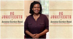 On Juneteenth: Pulitzer Prize-Winning Historian Annette Gordon-Reed Explores the Origin of an American Holiday
