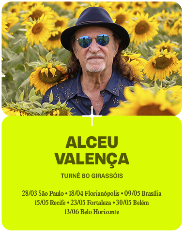 ALCEU VALEN�A TURN� 80 GIRASS�IS