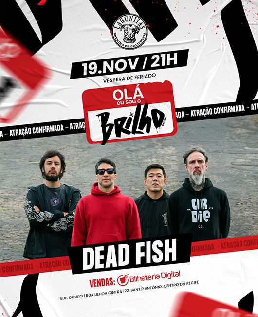 Brilho - Dead Fish em Recife