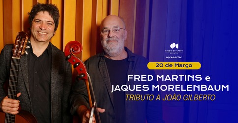 Fred Martins E Jaques Morelenbaum – Tributo A João Gilberto em Brasília