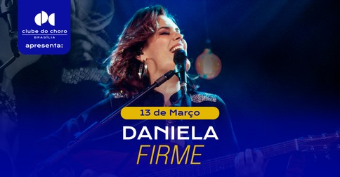 Daniela Firme – A Vida é Agora em Brasília