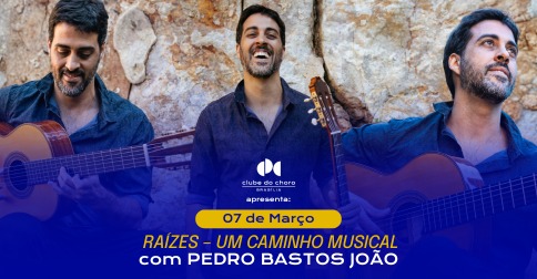 Raízes – Um Caminho Musical Com Pedro Bastos João em Brasília