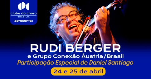 Rudi Berger e Grupo Conexão Áustria/Brasil – Participação Especial de Daniel Santiago em Brasília