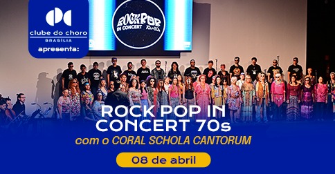 Rock-Pop In Concert-70S e 80S com o Coral Schola Cantorum em Brasília
