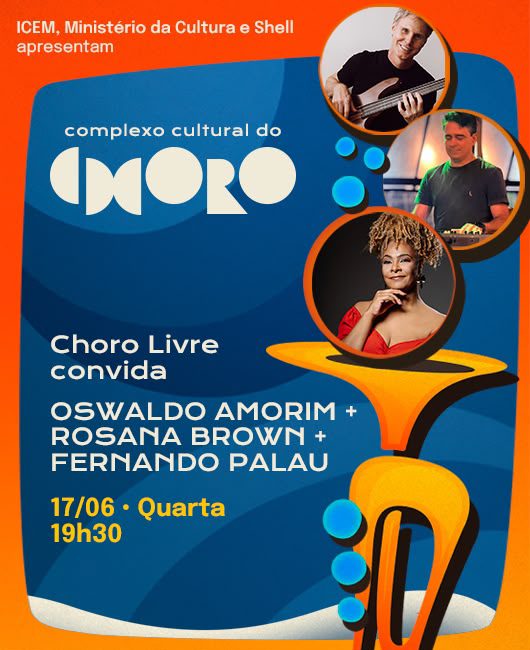 Clube do Choro Convida Oswaldo Amorim, Rosana Brown e Fernando Palau em Brasília