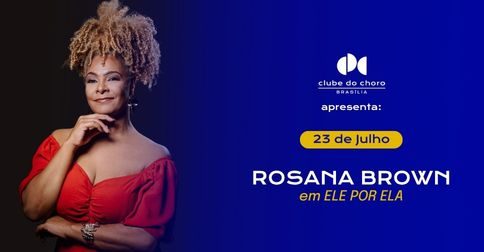 Rosana Brown em Ele por Ela em Brasília