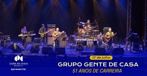 Grupo Gente de Casa – 51 Anos de Carreira em Brasília