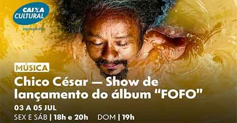 Chico César — Show de lançamento do álbum “FOFO”