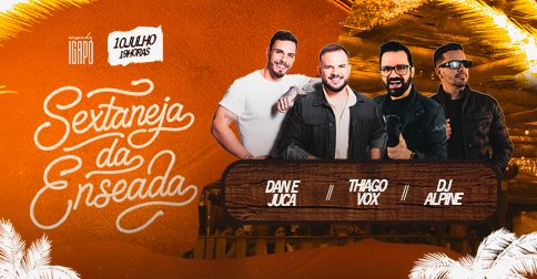 Sextaneja da Enseada com Dan e Juca, Thiago Vox e DJ Alpine em Londrina