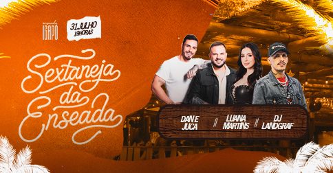 Sextaneja da Enseada com Luana Martins, Dan e Juca e DJ Landgraf em Londrina