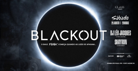 Blackout - o Baile Funk Começa Quando as Luzes Se Apagam Funk e Electro em Porto Alegre
