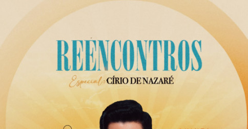 Reencontros - Especial Cirio de Nazaré em Belém