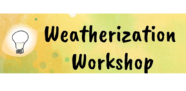 Weatherization Workshop