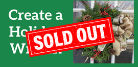 Create a Holiday Wreath!
SOLD OUT!
