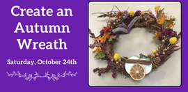 Create an Autumn Wreath
Saturday, October 24th