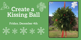 Create a Kissing Ball
Friday, December 4th