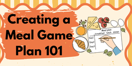 Creating a Meal Game Plan 101