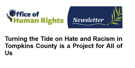 Text: Office of Human Rights Newsletter: Turning the Tide on Hate and Racism in Tompkins County is a Project for All of Us