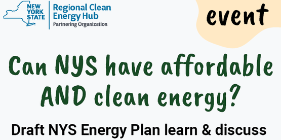 Text banner reading Can NYS have affordable and clean energy? Draft NYS Energy Plan learn and discuss.