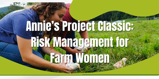 Fall 2025 Annie's Project Classic: Risk Management for Farm Women virtual series