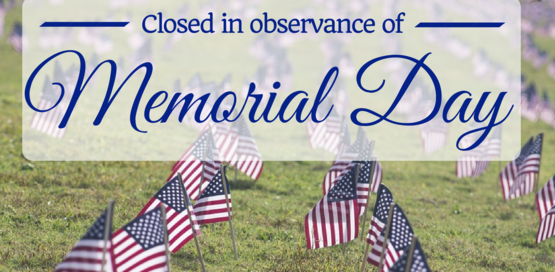closed for Memorial Day holiday