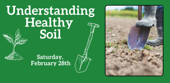 Understanding Healthy Soil
Saturday, February 28th