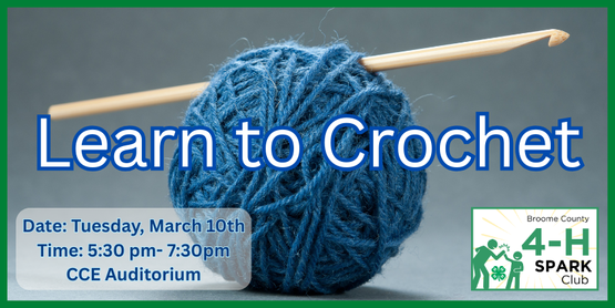 ​Crochet has been growing rapidly in popularity with kids in the past few years. In this program, our members will learn the first basic steps of crochet such as creating the starting chain with the proper tension and how to turn their work. As they practice these new skills, each student will begin making their very own washcloth—a perfect first project!

​
​Who: Broome County 4-H Members

When: Tuesday, March 10th

Time: 5:30pm- 7:30pm

Where: CCE Auditorium
