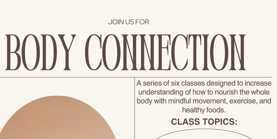 A series of six classes designed to increase understanding of how to nourish the whole body with mindful movement, exercise and healthy food.  