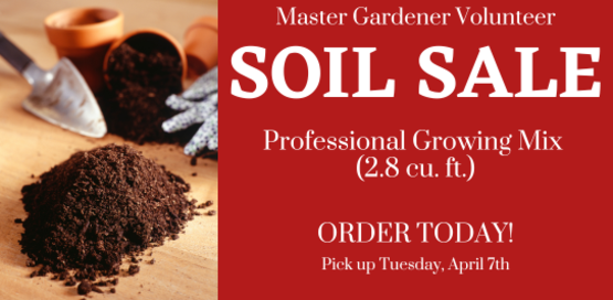 Master Gardener Volunteer
Soil Sale
Professional Growing Mix (2.8 cu. ft.)
Order Today!
Pick up Tuesday, April 7th