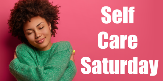 Self Care Saturday