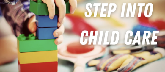 child plays with blocks and the words 'step into child care' are overlaid