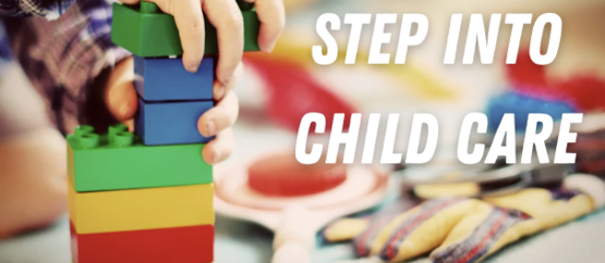 child plays with blocks and the words 'step into child care' are overlaid