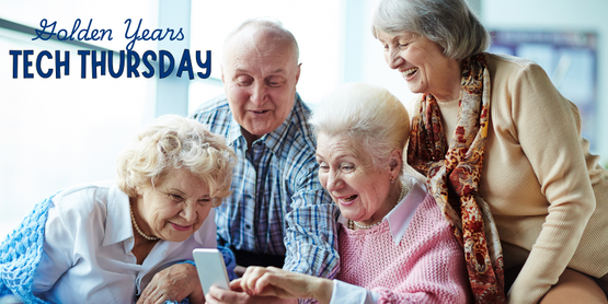Golden Years Tech Thursday