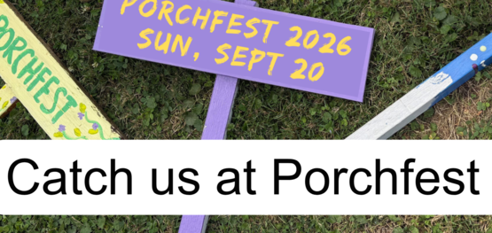 Catch us at Porchfest banner