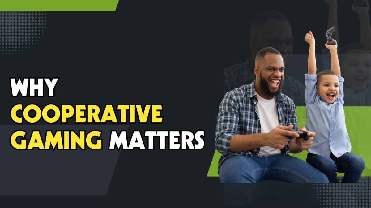 Why Cooperative Gaming Matters