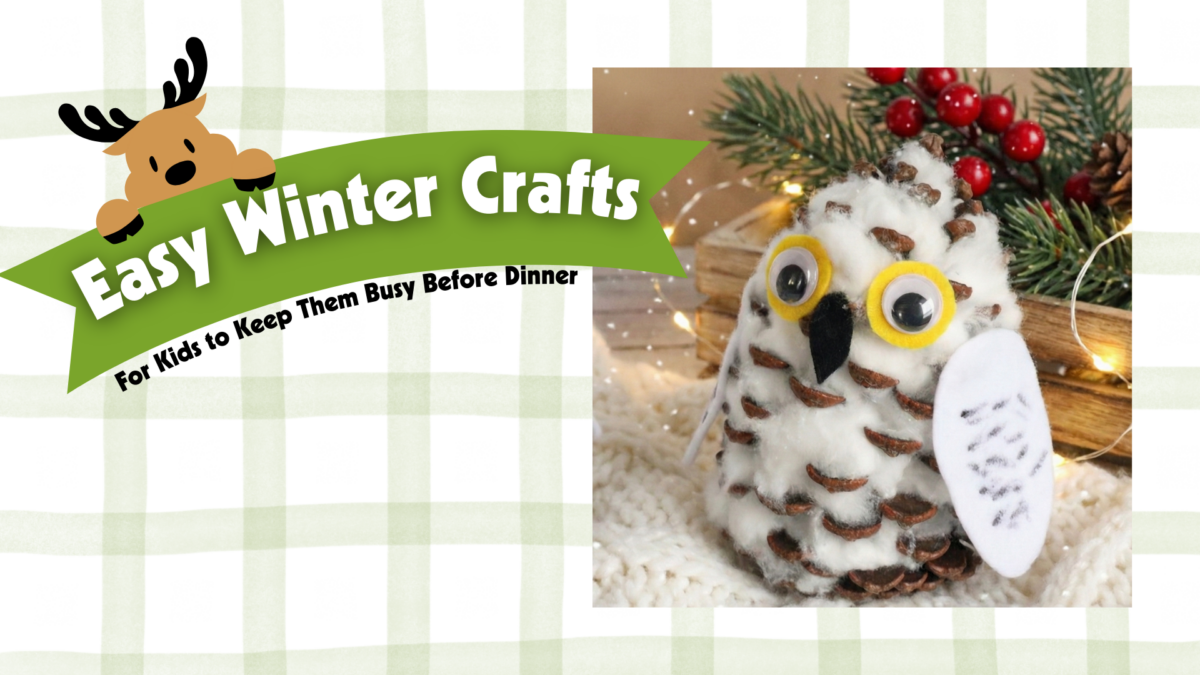 Easy Winter Crafts for Kids to Keep Them Busy Before Dinner