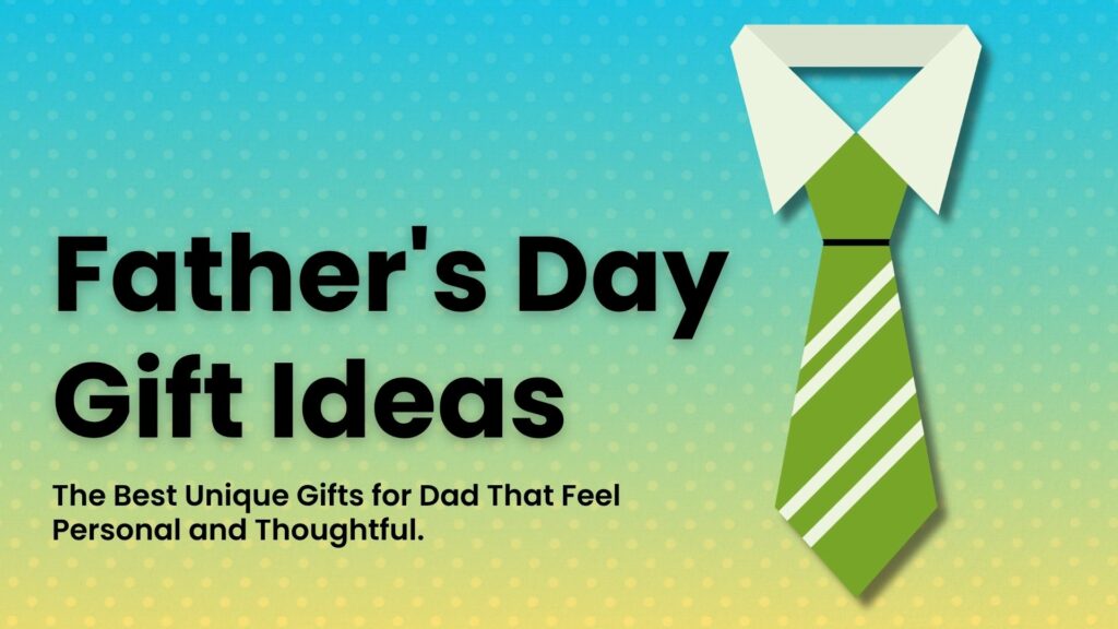 father's day gift ideas that feel personal and thoughtful in 2026