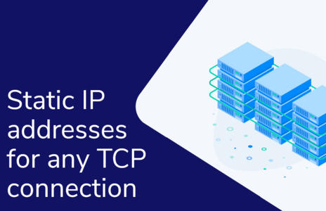 Static IP addresses for any TCP connection