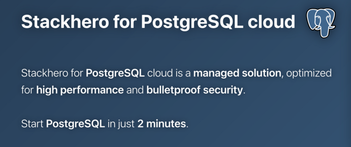 PostgreSQL at https://www.stackhero.io/en-US/services/PostgreSQL/benefits