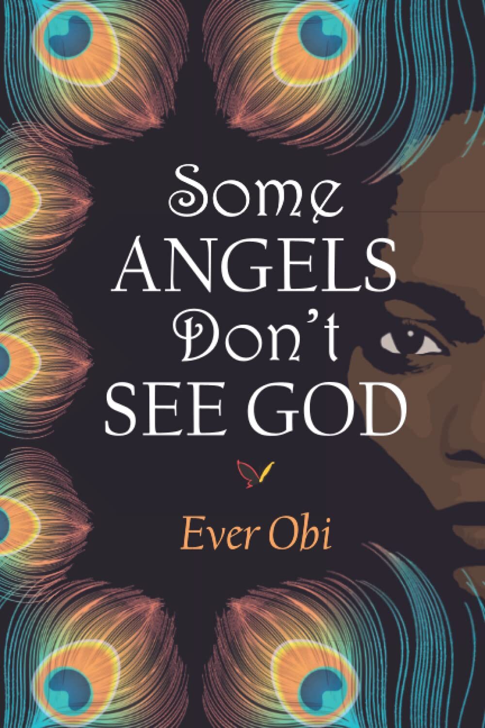 Some Angels Don't See God by Ever Obi