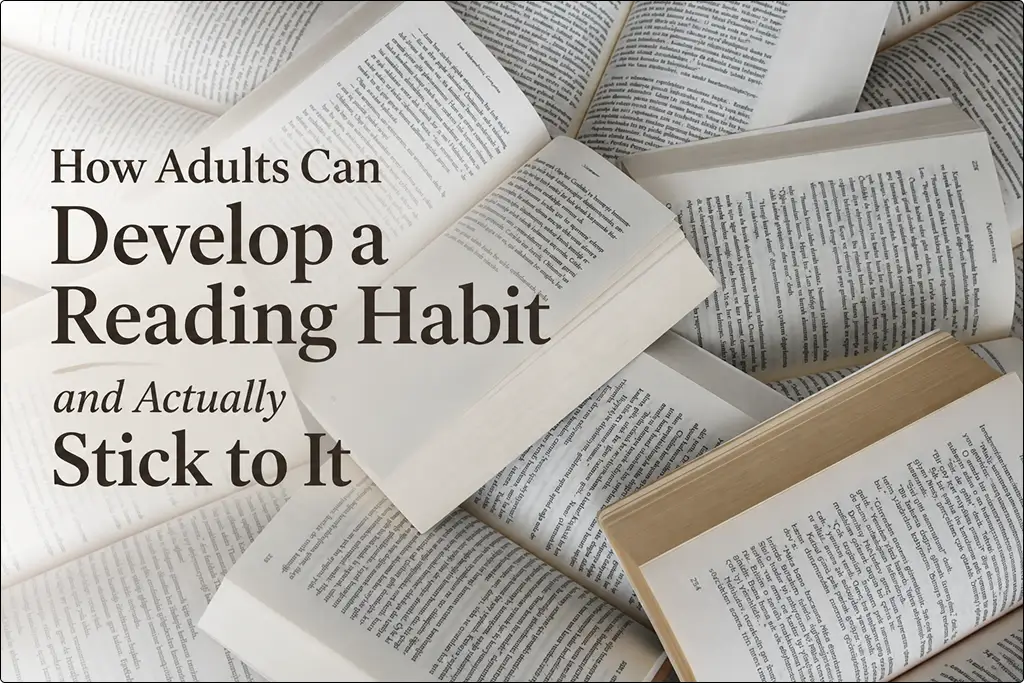 How Adults Can Develop a Reading Habit and Actually Stick to It