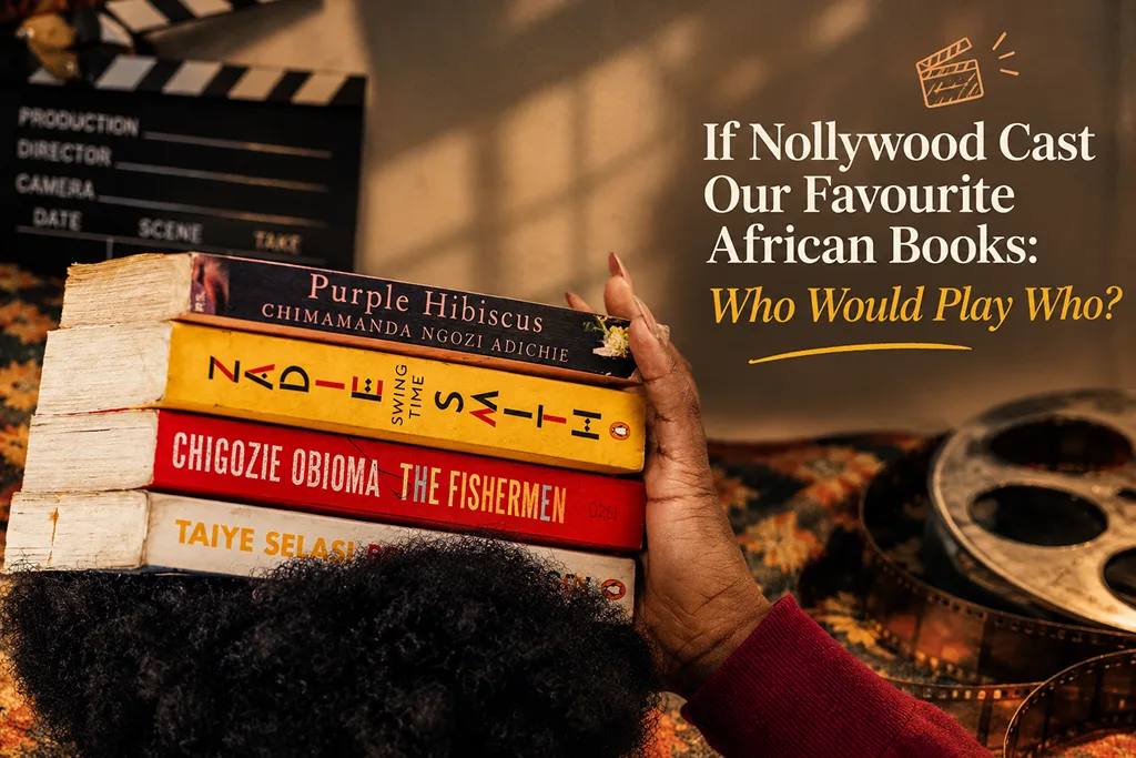 If Nollywood Cast Our Favourite African Books