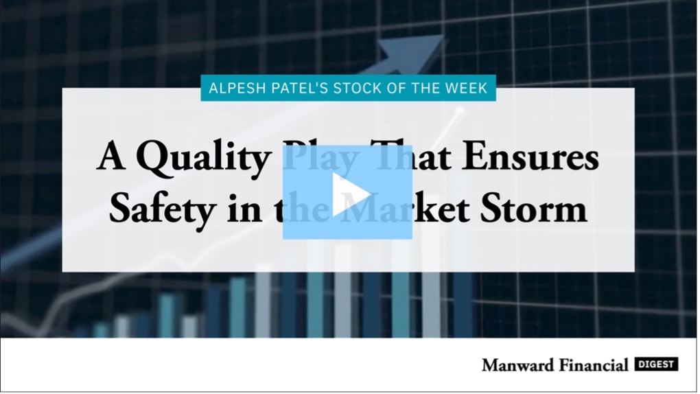 Video - A Quality Play That Ensures Safety in the Market Storm