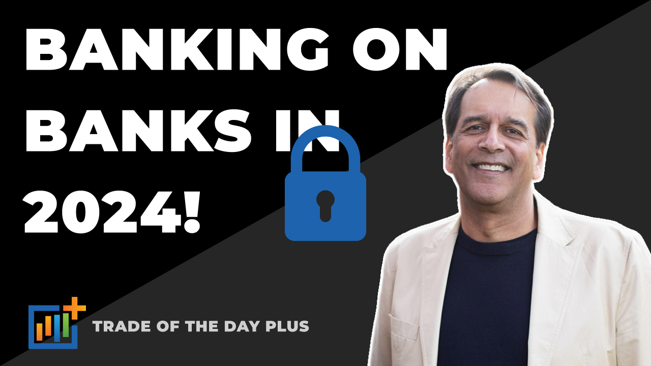 Banking on Banks in 2024!