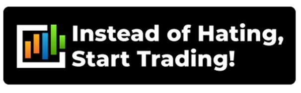 Instead of Hating Start Trading