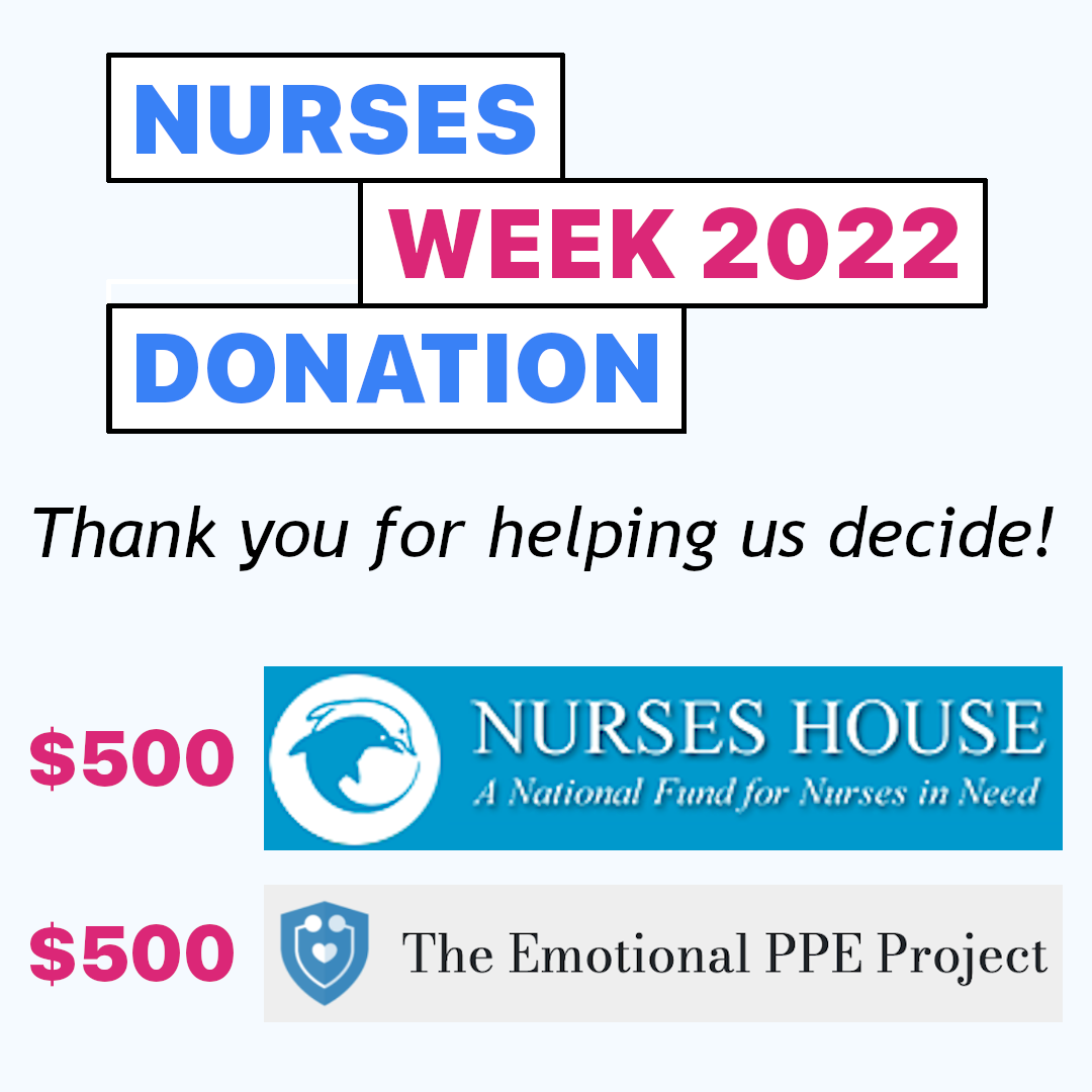 Nurses Week 2022 Donation — $500 each for Nurses House and The Emotional PPE Project