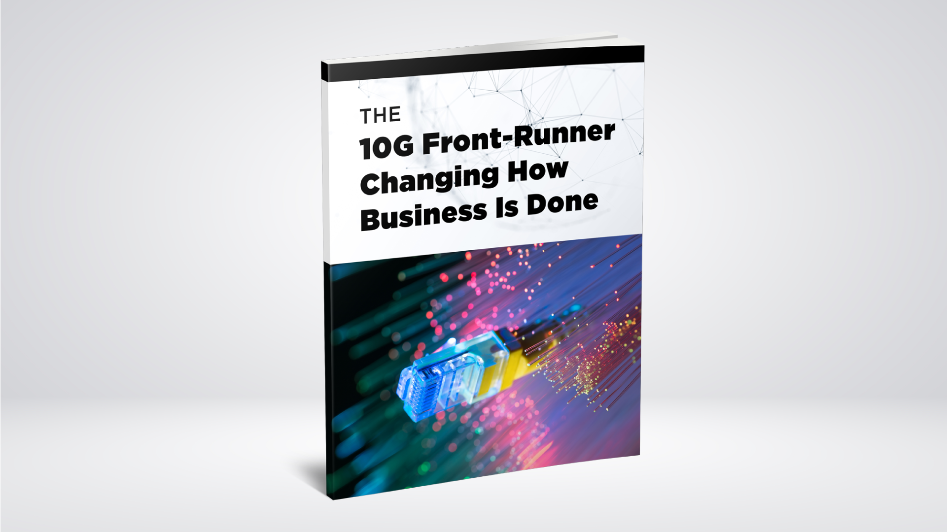 The 10G Front-Runner Changing How Business Is Done