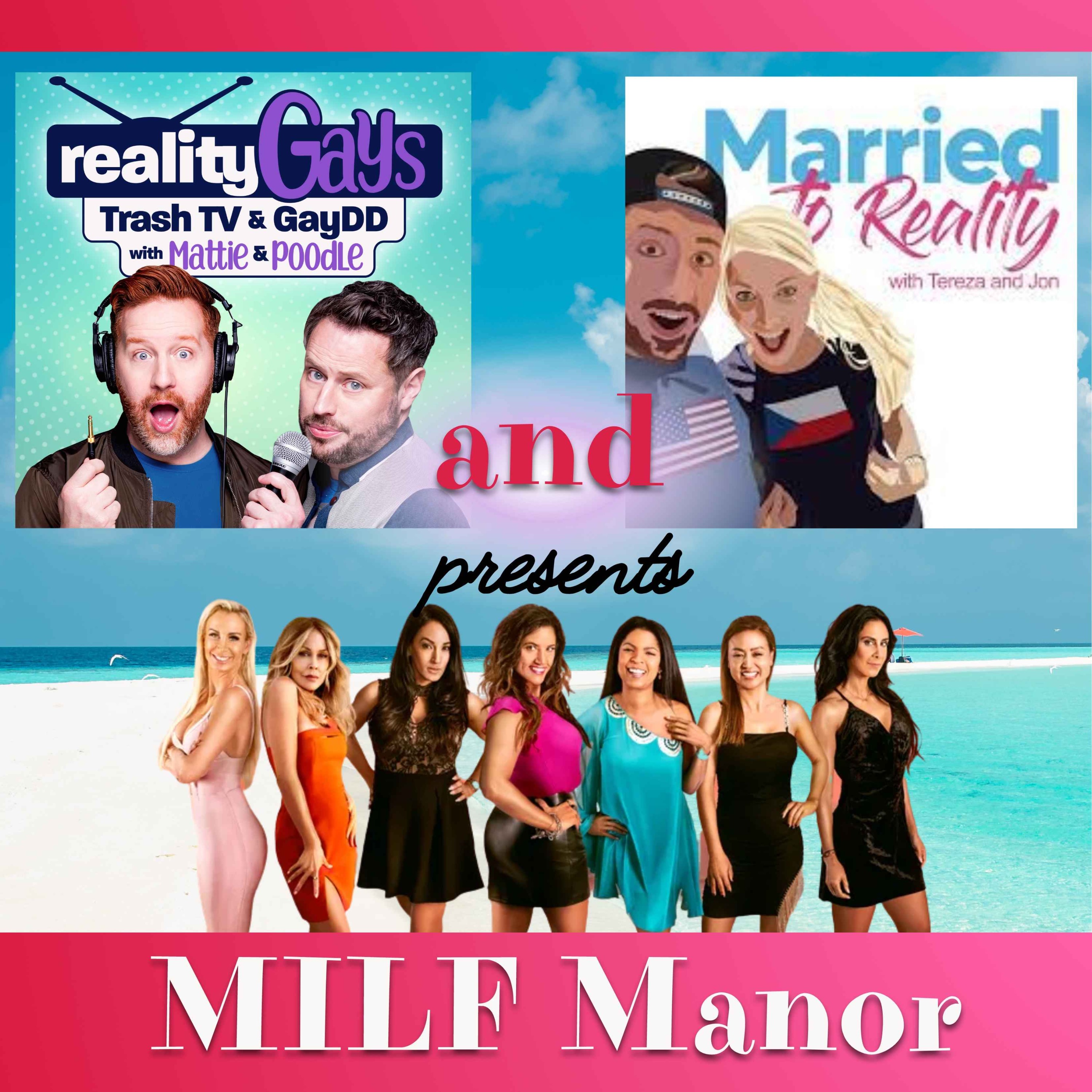 MILF MANOR: Collab with John and Tereza from MARRIED TO REALITY Podcast -  Reality Gays with Mattie and Poodle | Acast
