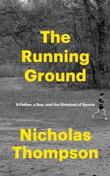 Book cover for Running Ground: A Father, a Son, and the Simplest of Sports.